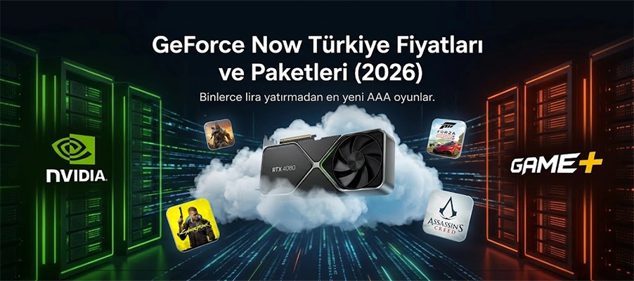 GeForce Now Türkiye Fiyatları ve Paketleri (2026)